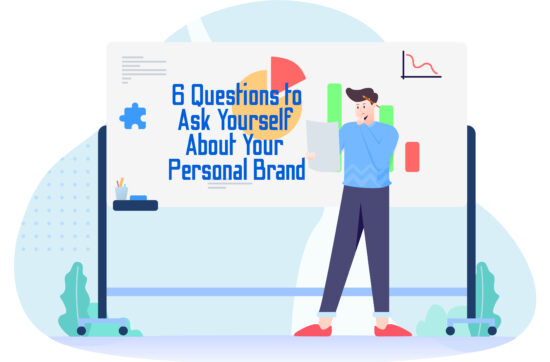 6 Questions to Ask Yourself About Your Personal Brand